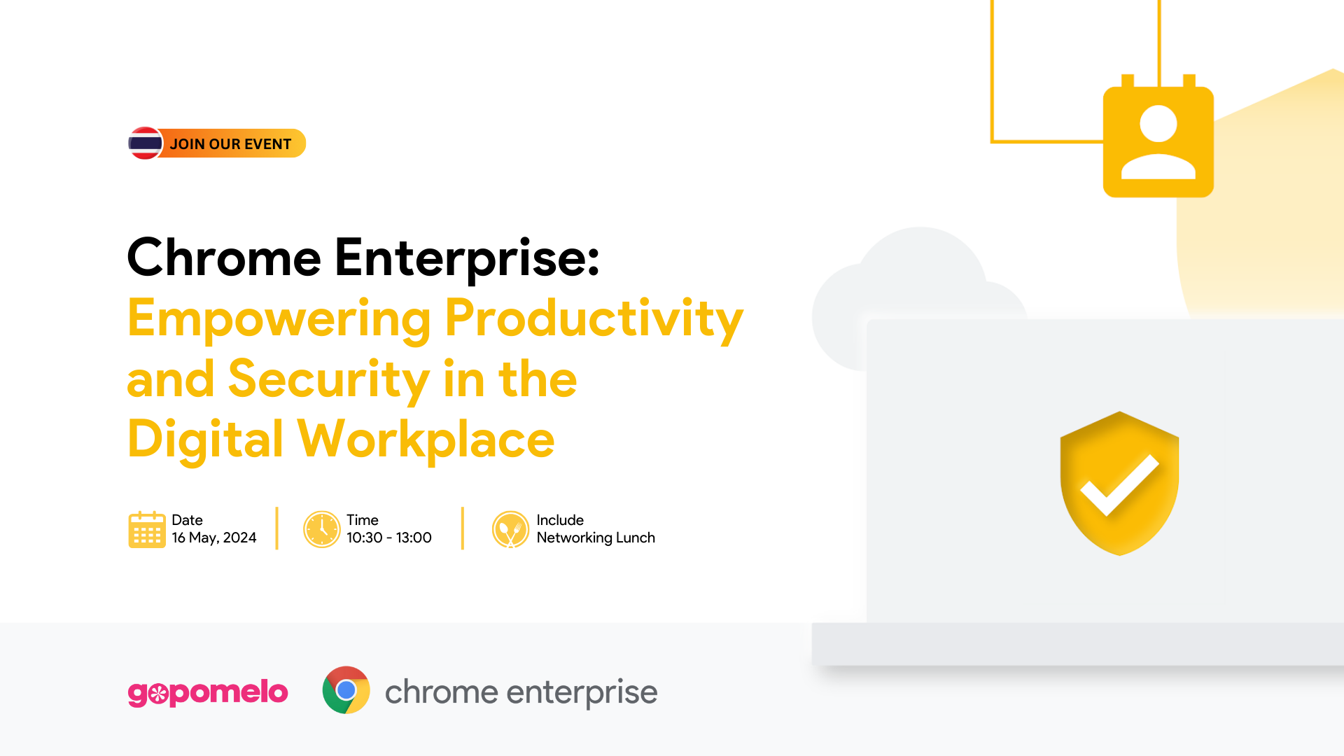 Bangkok |  | Chrome Enterprise:  Empowering Productivity and Security in the Digital Workplace