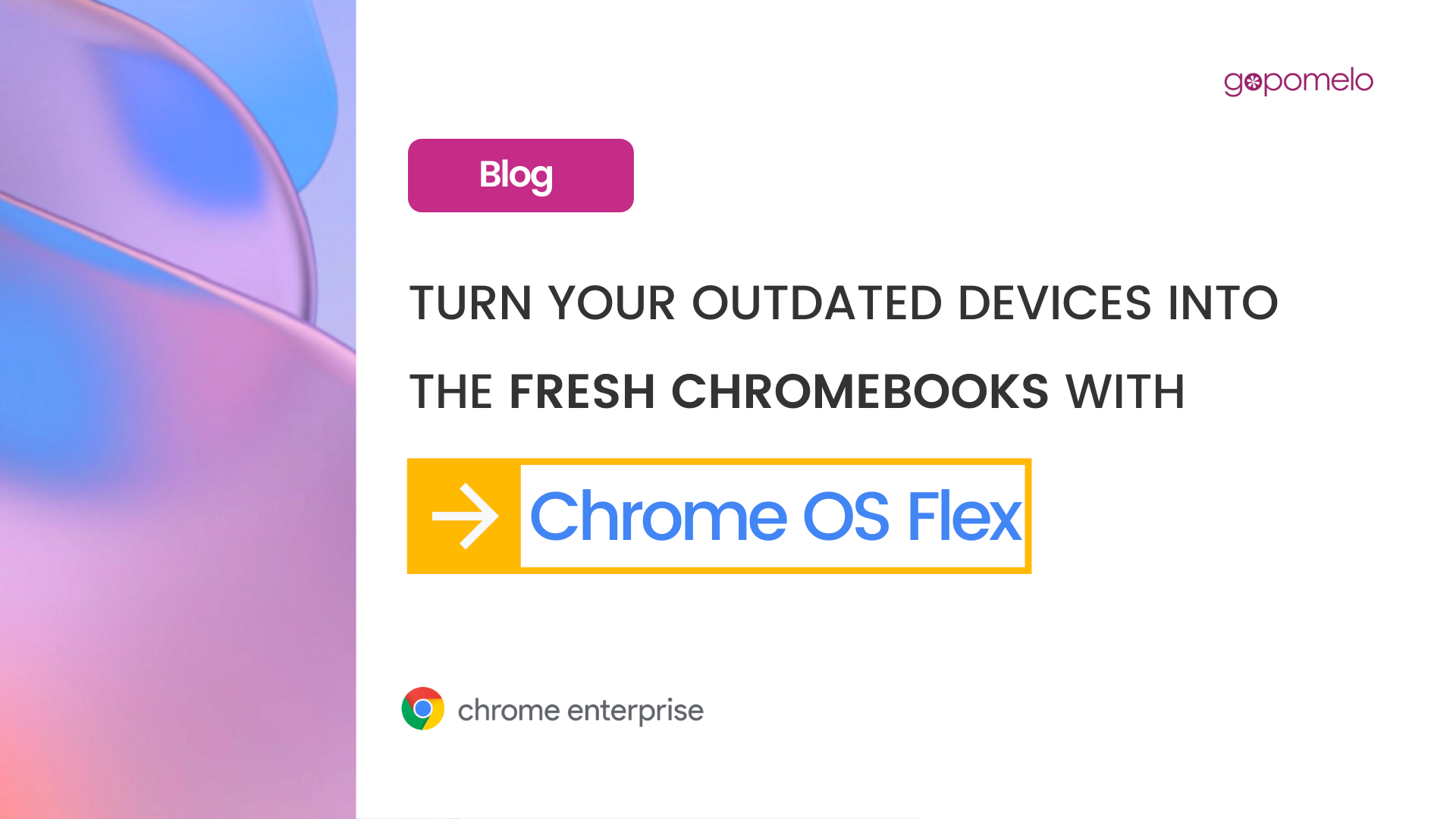 Turn your outdated devices into the fresh Chromebooks with Chrome OS Flex